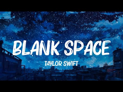 Blank Space, Ghost, Rewrite The Stars - Taylor Swift, Justin Bieber, James Arthur Lyrics