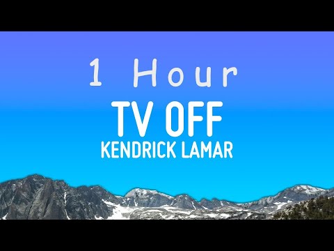 Kendrick Lamar - tv off (Lyrics) | 1 hour