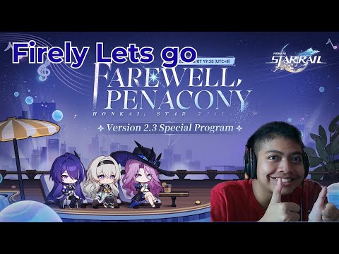 Firefly Lets Go !!!! Version 2.3 "Farewell, Penacony" Special Program Reaction- Honkai : Star Rail