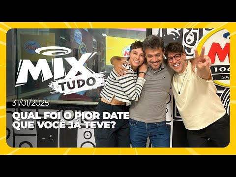 Qual foi o pior date que você já teve? - Mix Tudo #AoVivo 31.01