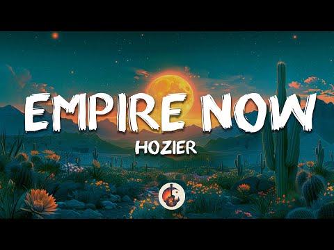 Hozier - Empire Now (Lyrics)