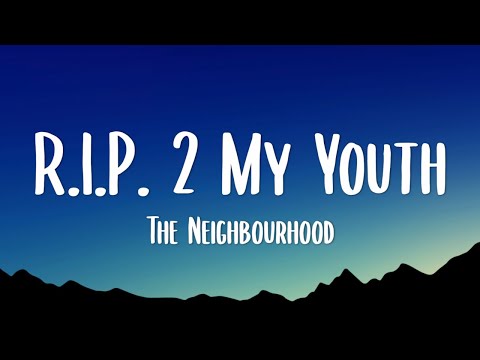 The Neighbourhood - R.I.P.  2 My Youth (Lyrics)