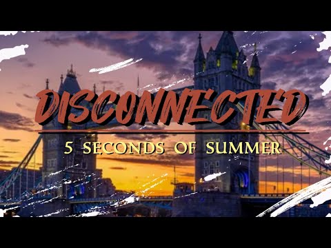 Disconnected - 5 Seconds Of Summer | Lyric Video