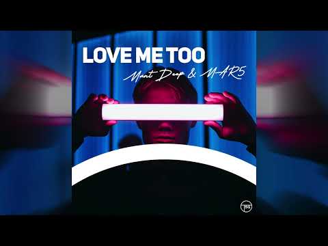 Mant Deep & MAR5 - Love Me Too (Official Audio)