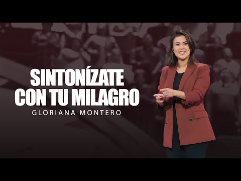 Sintonízate con tu milagro - Gloriana Montero | Prédicas Cristianas 2025