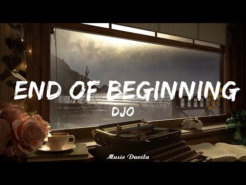 Djo - End of Beginning (Lyrics)   || Music Davila