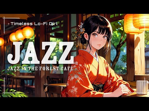 [Cafe in the depths ✕ Forest Jazz] Silent jazz surrounded Relaxing jazz | Timeless Lo-Fi Girl