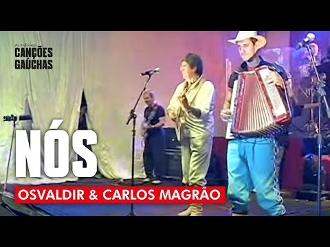 NÓS - OSVALDIR & CARLOS MAGRÃO (AO VIVO - SHOW DO SUL)