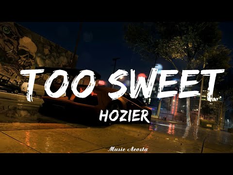 @hozier - Too Sweet (Lyrics)   || Music Acosta