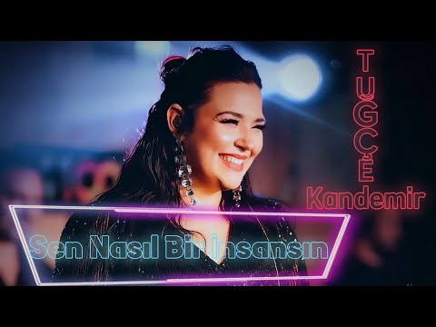 Tuğçe Kandemir - Sen Nasıl Bir İnsansın ( Göründüm Güçlü Düzeldim ) Yeni 2024