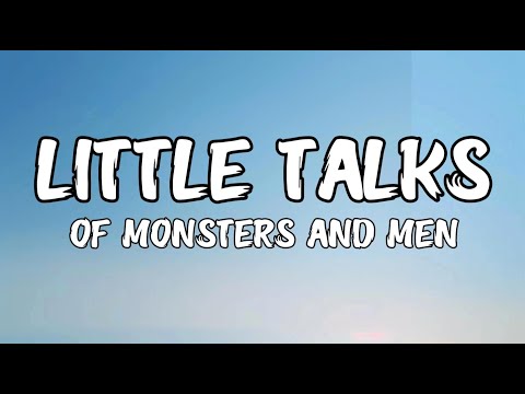 Of Monsters And Men - Little Talks (Lyrics)