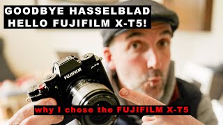 Why I JUST Sold ALL My Hasselblad Gear for a Fujifilm X-T5!