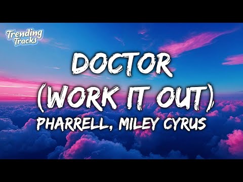 Pharrell Williams & Miley Cyrus - Doctor (Work It Out) (Lyrics)