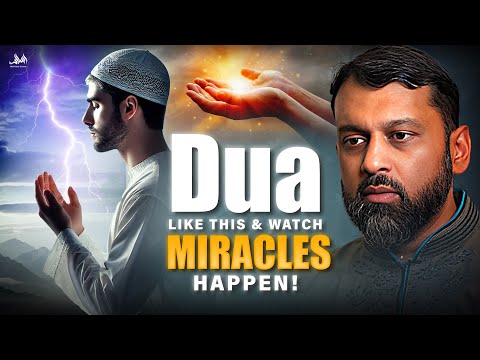 DUA LIKE THIS & WATCH MIRACLES HAPPEN | Dr. Yasir Qadhi