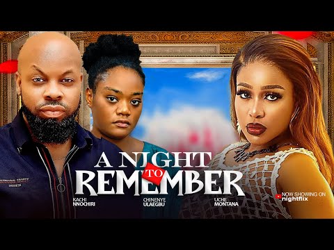 A NIGHT TO REMEMBER - Kachi Nnochiri, Uche Montana Chinenye Ulaegbu 2025 Latest Nollywood movies