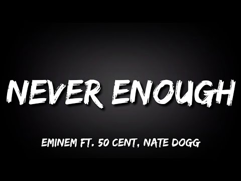 Eminem - Never Enough ft. 50 cent, Nate Dogg (Lyrics)