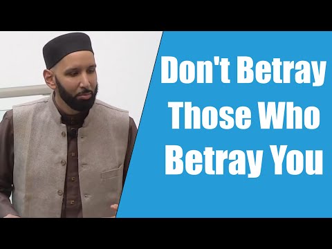 Don't Betray Those Who Betray You || Dr. Omar Suleiman