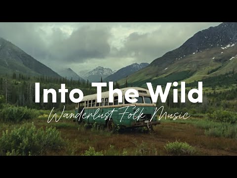 Into the Wild - Acoustic Folk Playlist for Freedom & Nature Lovers