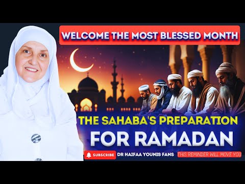 Welcome the Most Blessed Month: The Sahaba's preparation for Ramadan | Dr. Haifaa Younis