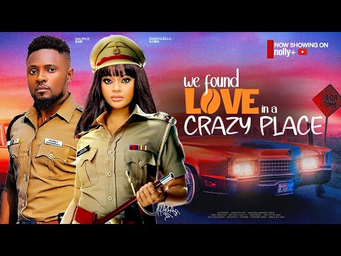 We Found Love In A Crazy Place - Maurice Sam, Emmanuella Iloba 2024 Latest Nigerian Movies