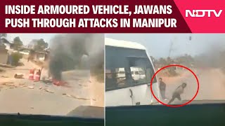 Manipur News | Inside Armoured Vehicle, Jawans Push Through Attacks In Manipur