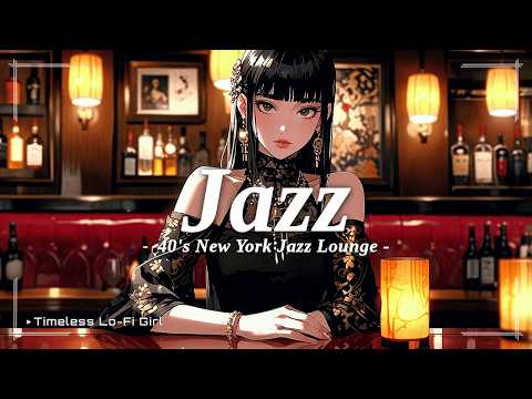 [Japanese-style jazz x relaxing BGM] 40s New York jazz lounge / Relaxing jazz | Timeless Lo-Fi Girl