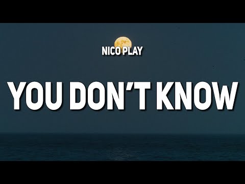 Nico Play - You Don't Know (Lyrics)