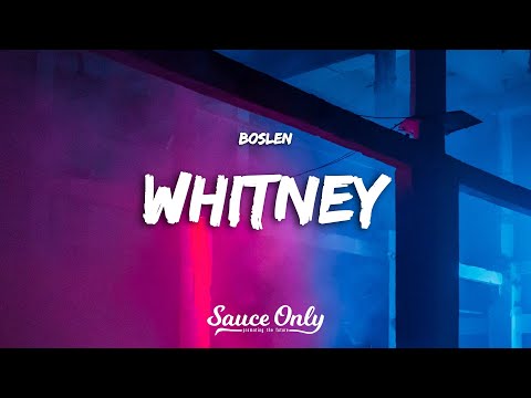 Boslen - Whitney (Lyrics)