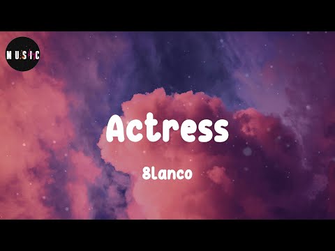 8lanco - Actress (Lyrics)