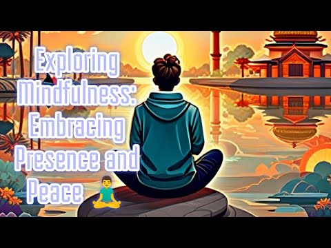 😱😱Exploring Mindfulness: Embracing Presence and Peace 🧘‍♂️