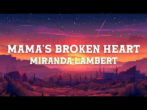 Miranda Lambert - Mama's Broken Heart (Lyrics)