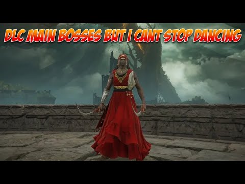 ALL DLC BOSSES BUT I CAN'T STOP DANCING!