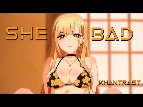 KHANTRAST - SHE BAD (OFFICIAL AMV)