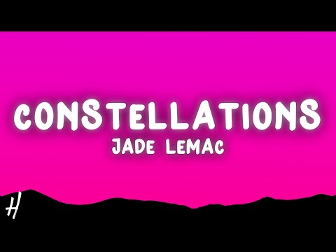 Jade LeMac - Constellations (Lyrics)