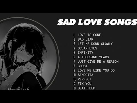 Best Slowed Songs Playlist - Sad songs for sad people - sad love songs that make you cry