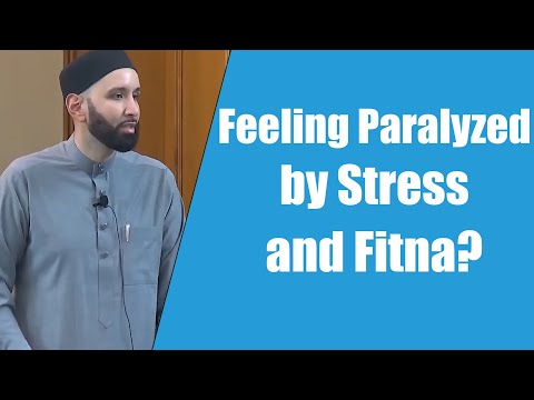 Feeling Paralyzed by Stress and Fitna || Dr. Omar Suleiman