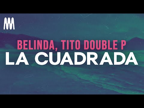 Belinda, Tito Double P - La Cuadrada (Letra/Lyrics)