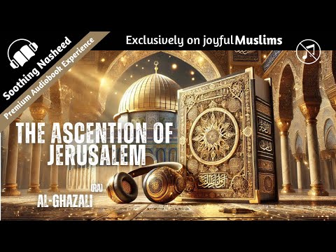 Ascension of Jerusalem | Full English Audiobook | No Music with Text | By Al-Ghazali