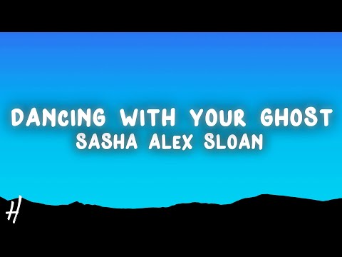 Sasha Alex Sloan - Dancing With Your Ghost (Lyrics)