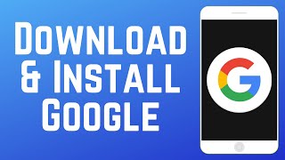 How to Download & Install Google App in 2025