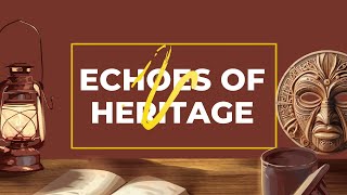 ECHOES OF HERITAGE