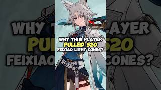 Why This Player Pulled 520 Feixiao Light Cones? - Honkai Star Rail