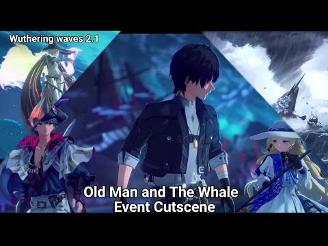 Old Man and The Whale | Wuthering Waves 2.1 Event Cutscene