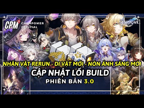 CẬP NHẬT HSR 3.0 | DI VẬT - NÓN ÁNH SÁNG MỚI - UPDATE BUILD NHÂN VẬT RERUN | Honkai Star Rail