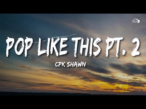 CPK Shawn - Pop like this Pt. 2 (Slowed)