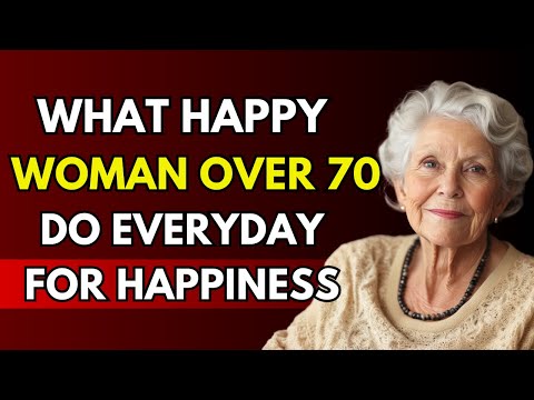 12 Things Happy Women Over 70 Do Every Day (From a Cheerful Old Woman) | Life Advice