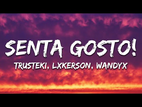 WANDYX, LXKERSON, trusteki - SENTA GOSTO!