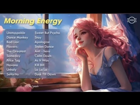 Morning Energy | Chill Songs to Make You Feel So Good |™ Morning Music For Positive Energy