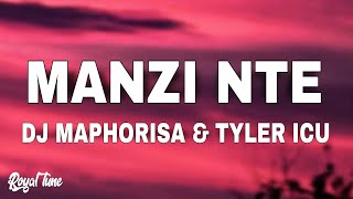 DJ Maphorisa & Tyler ICU - MANZI NTE (Lyrics)