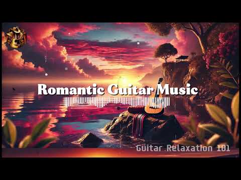 The Ultimate Collection of Romantic Guitar Music 💕 Relaxing Love Songs Playlist